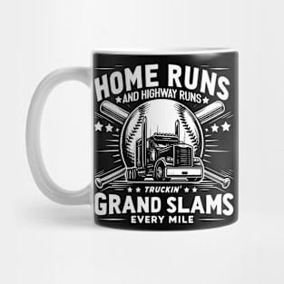 Home runs and highway runs, Truckin' Grand slams every mile Mug